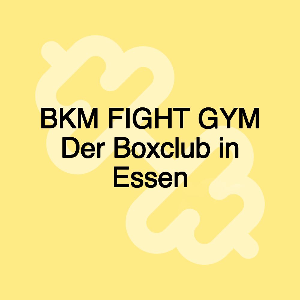 BKM FIGHT GYM Der Boxclub in Essen