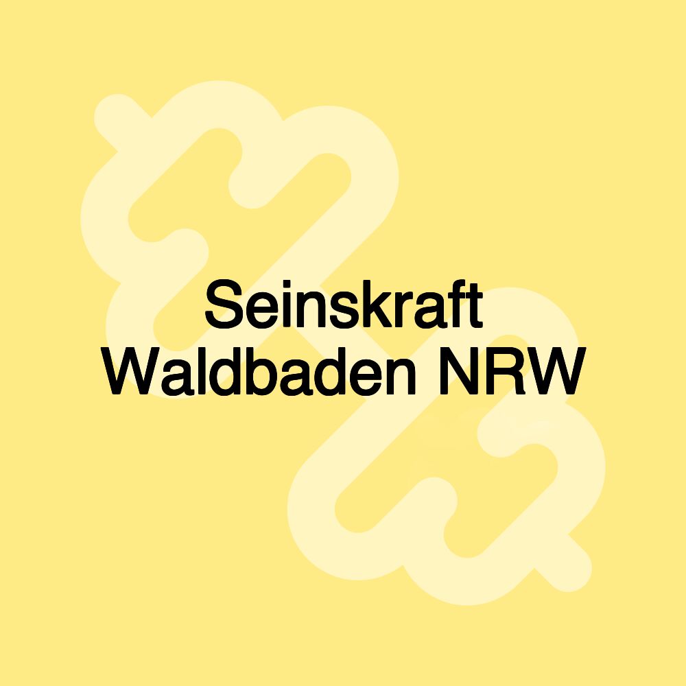 Seinskraft Waldbaden NRW