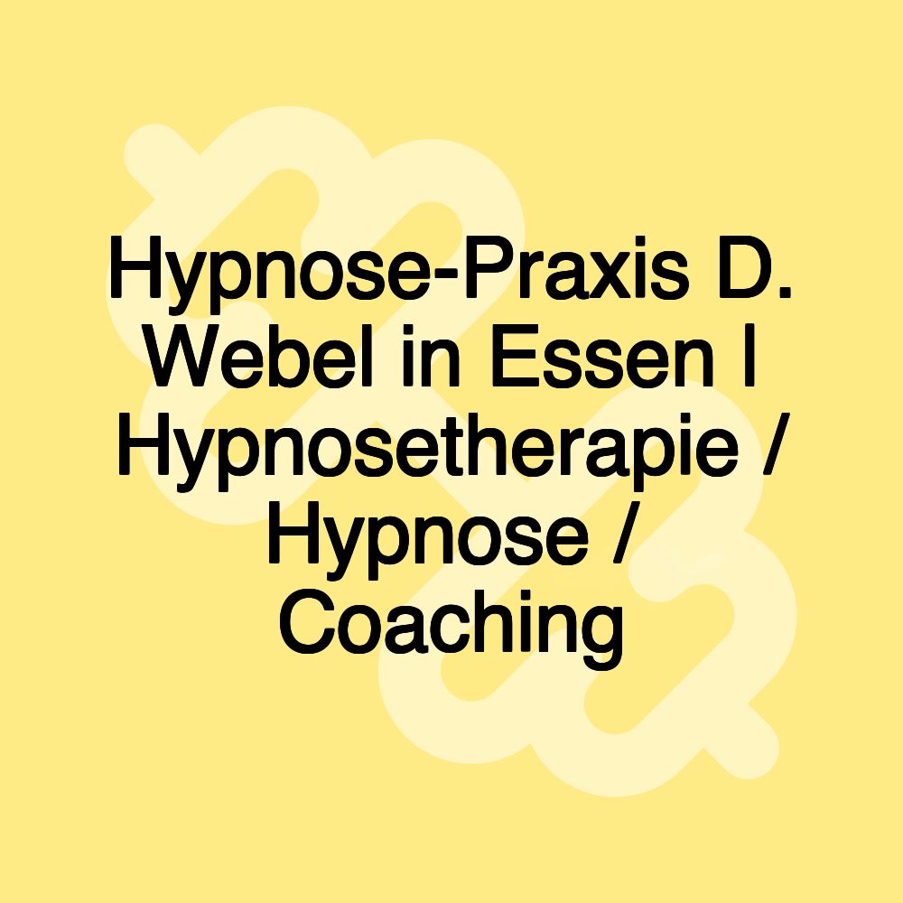 Hypnose-Praxis D. Webel in Essen | Hypnosetherapie / Hypnose / Coaching