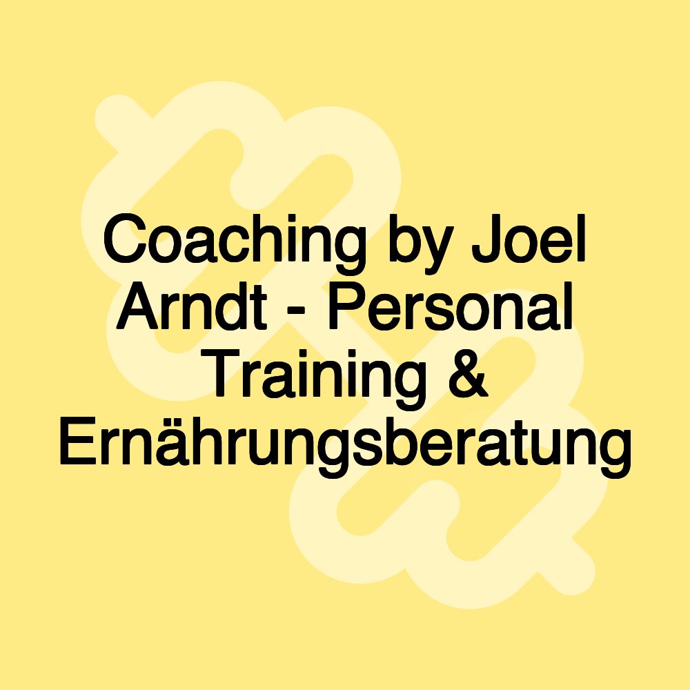 Coaching by Joel Arndt - Personal Training & Ernährungsberatung