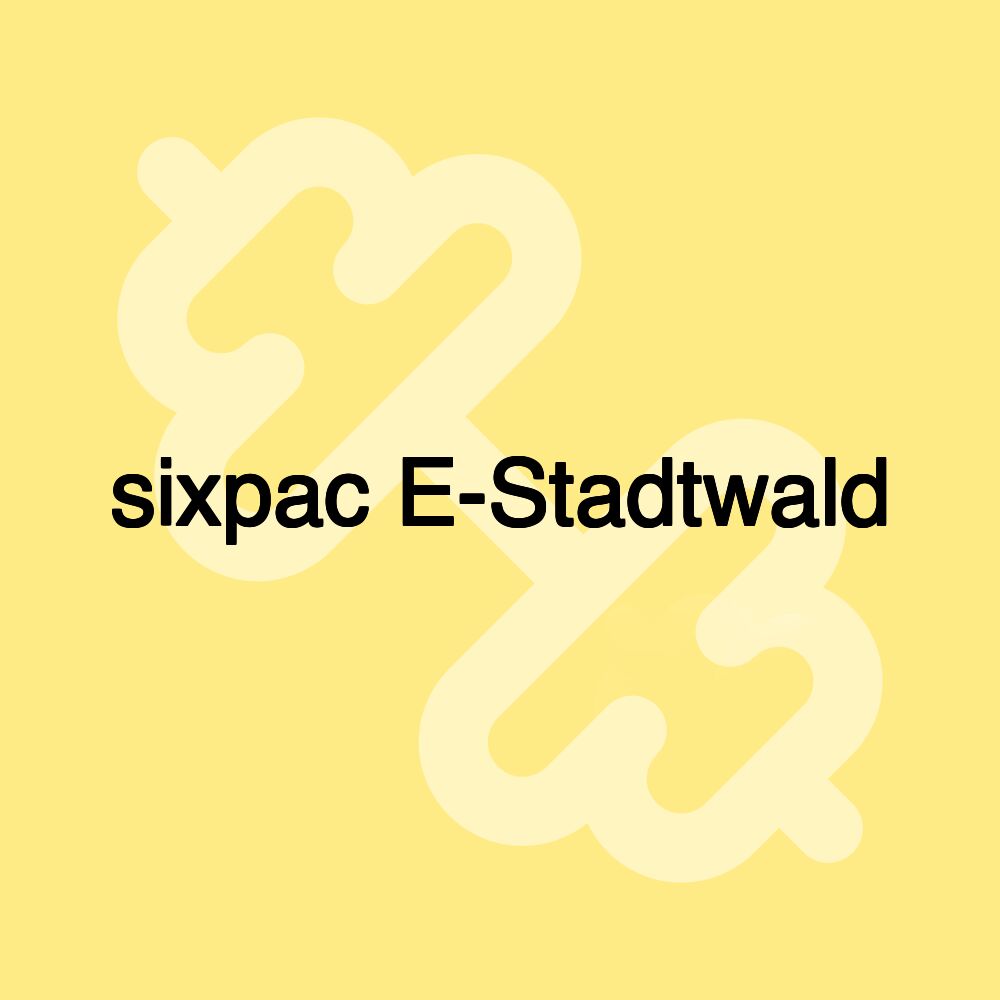 sixpac E-Stadtwald