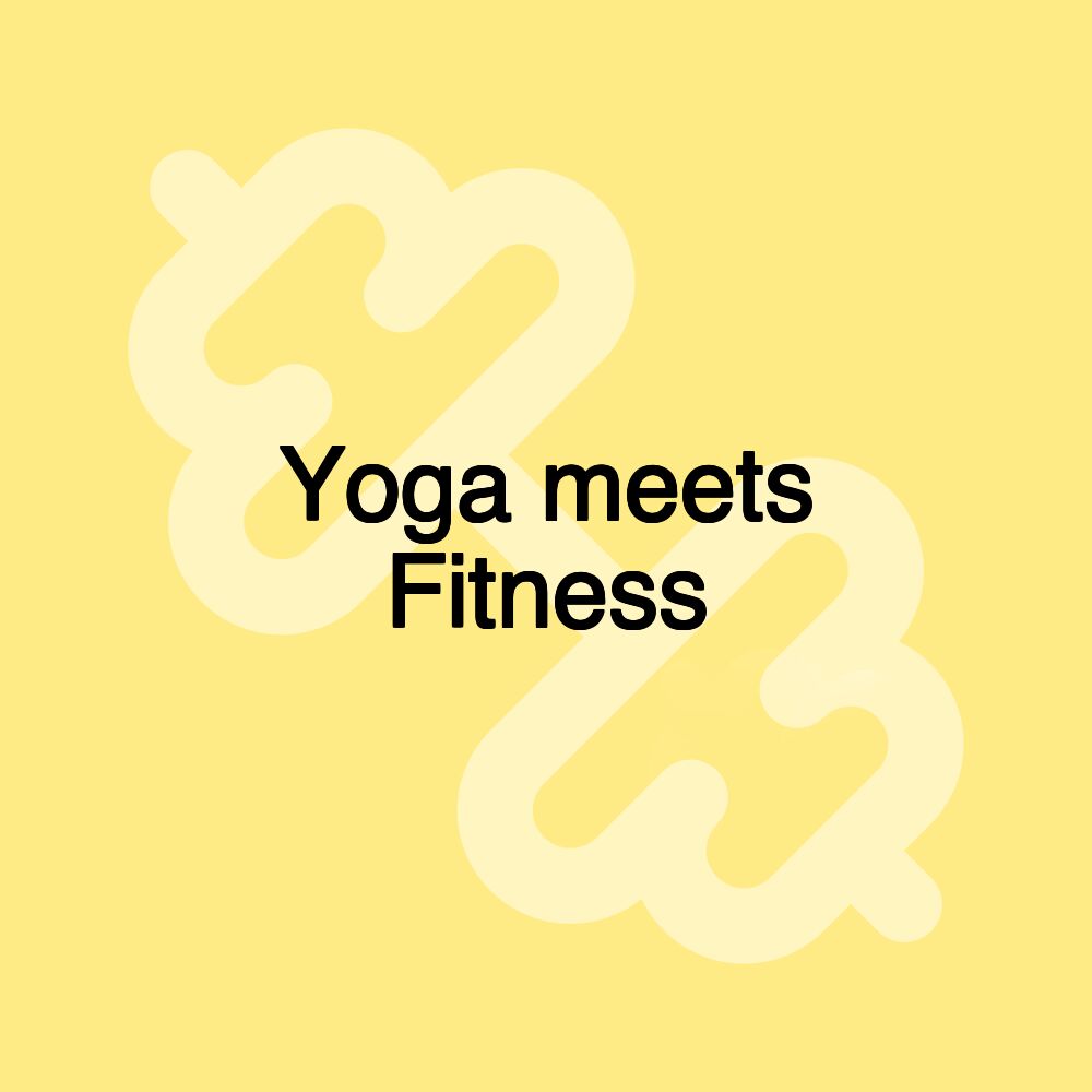 Yoga meets Fitness