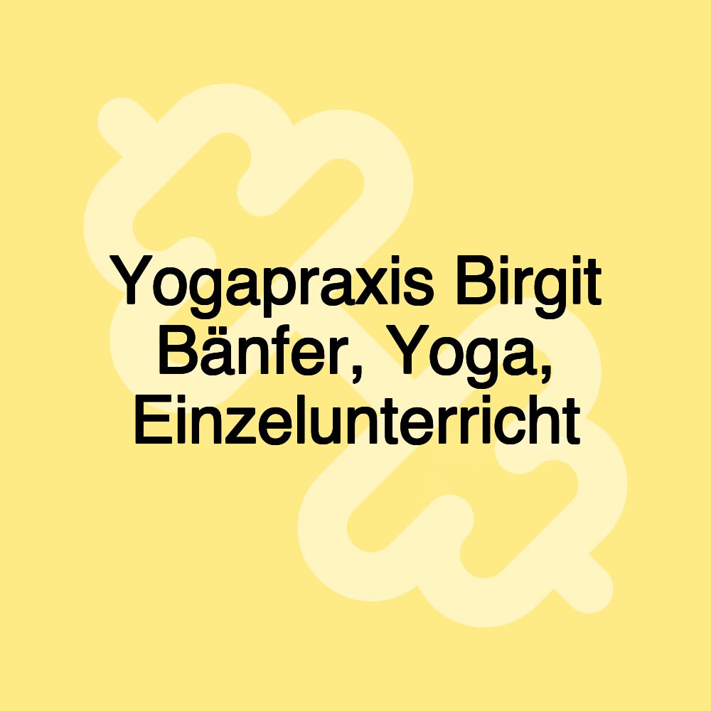 Yogapraxis Birgit Bänfer, Yoga, Einzelunterricht