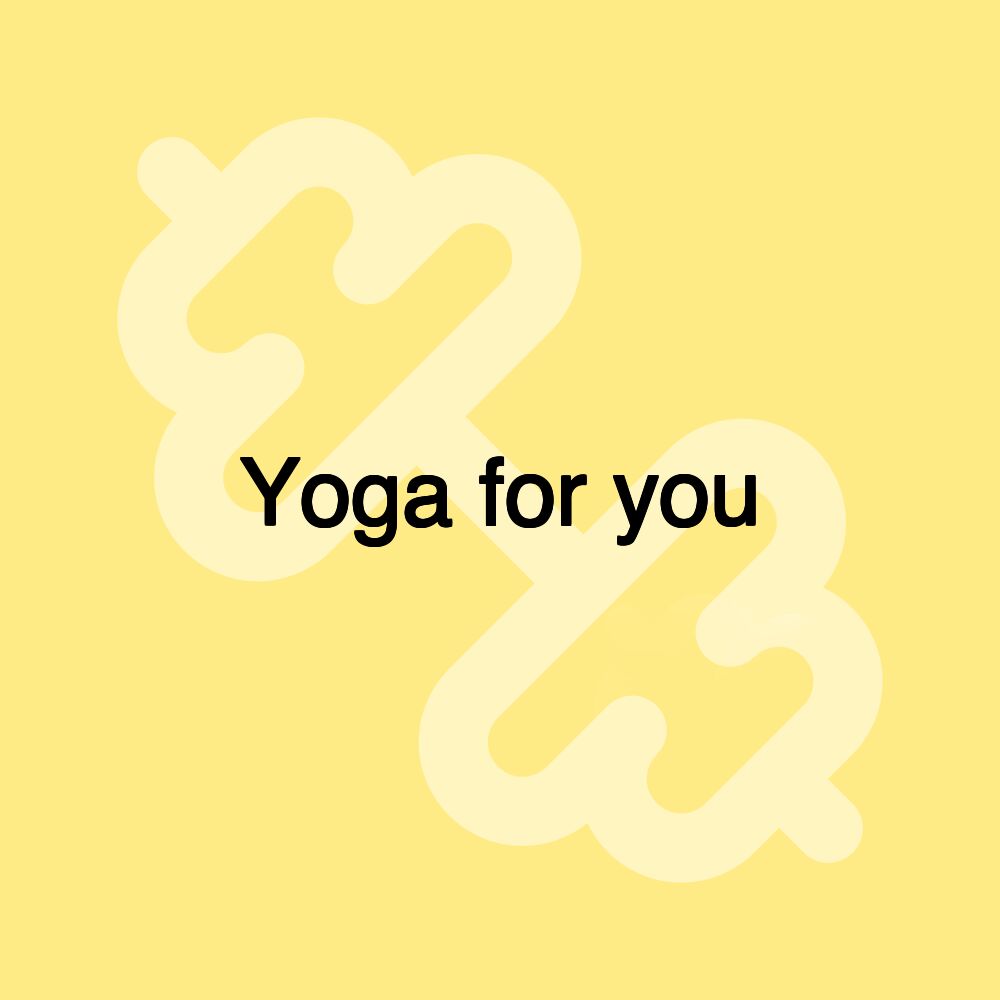 Yoga for you