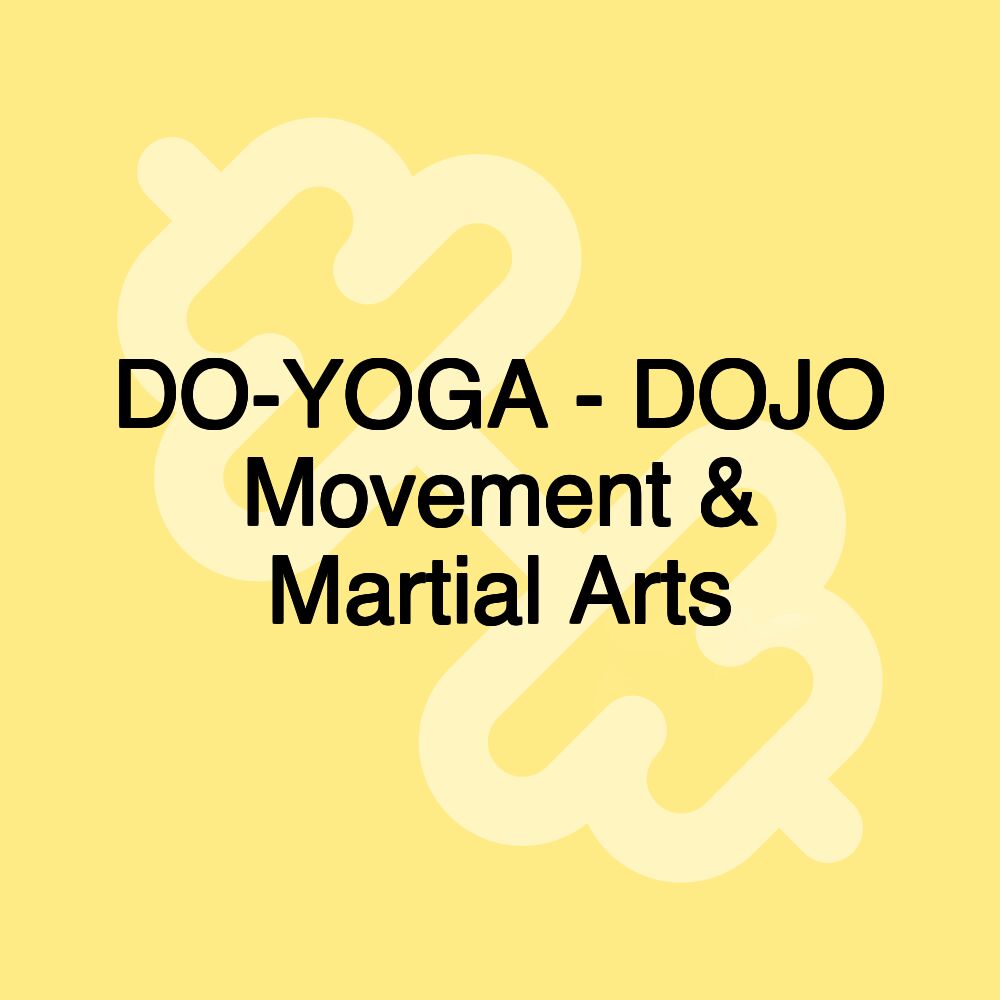 DO-YOGA - DOJO Movement & Martial Arts