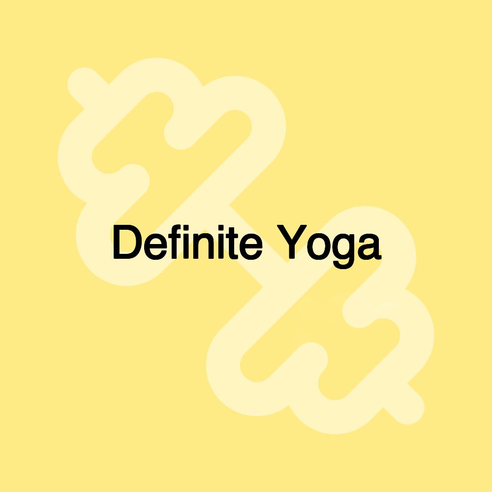 Definite Yoga