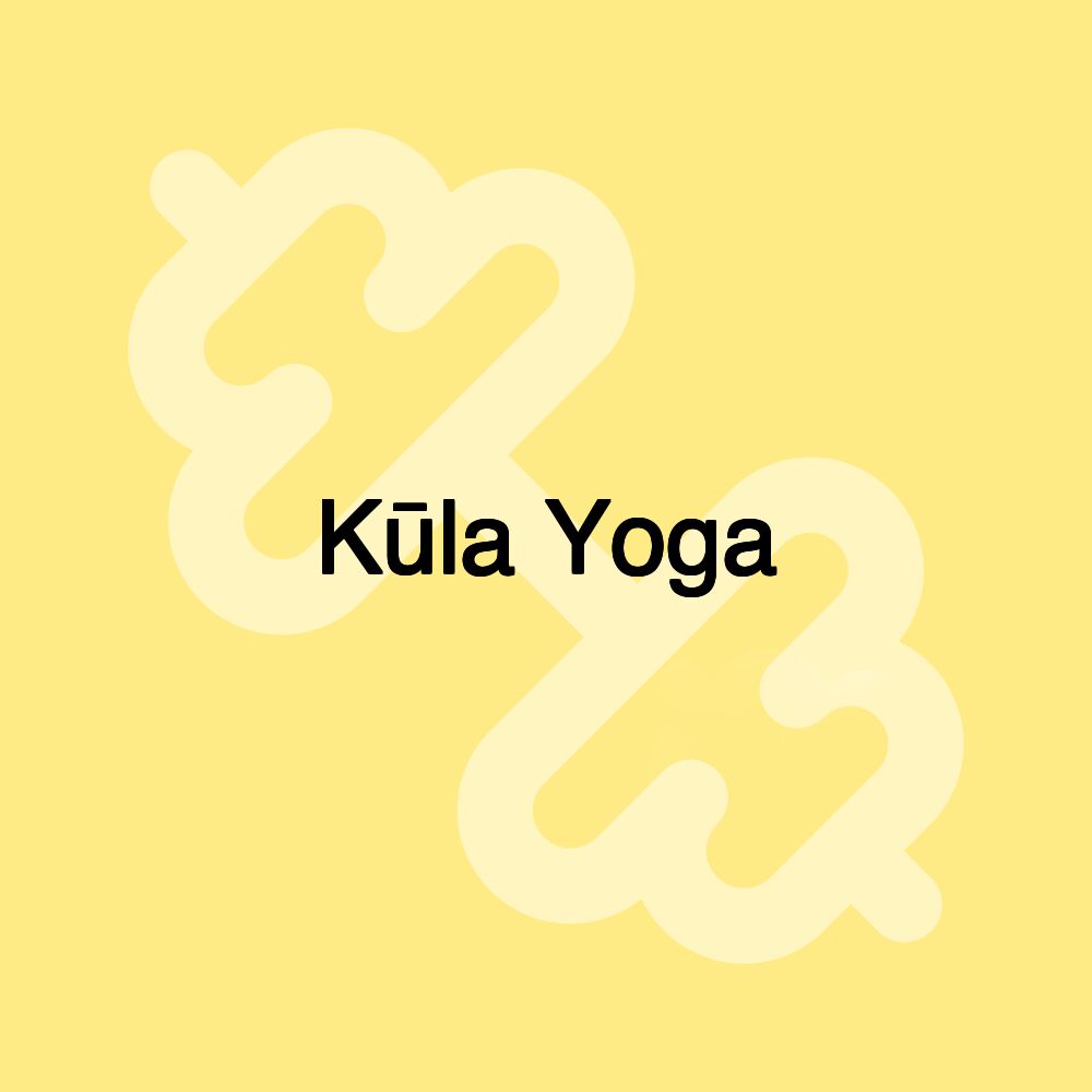 Kūla Yoga