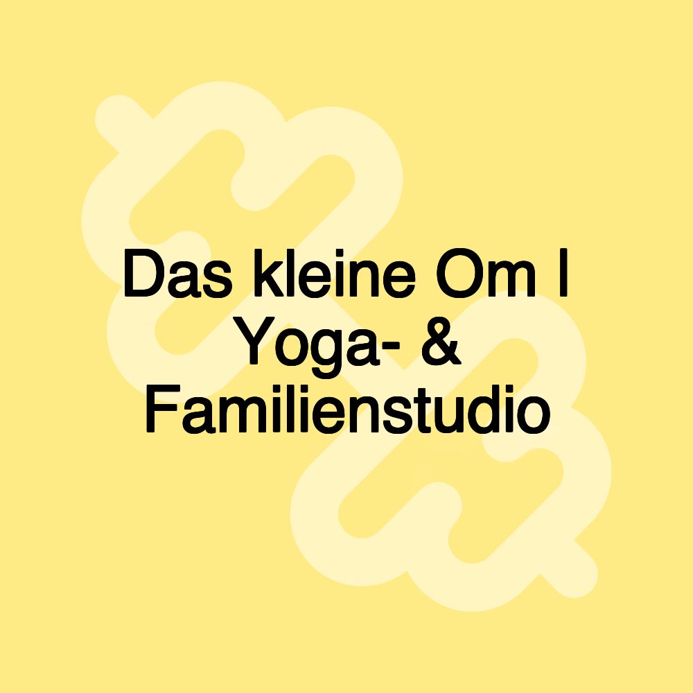 Das kleine Om | Yoga- & Familienstudio