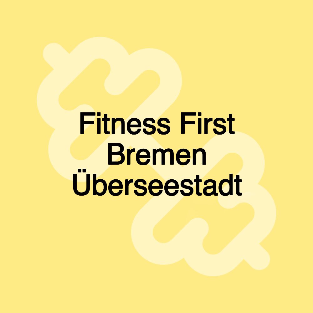 Fitness First Bremen Überseestadt