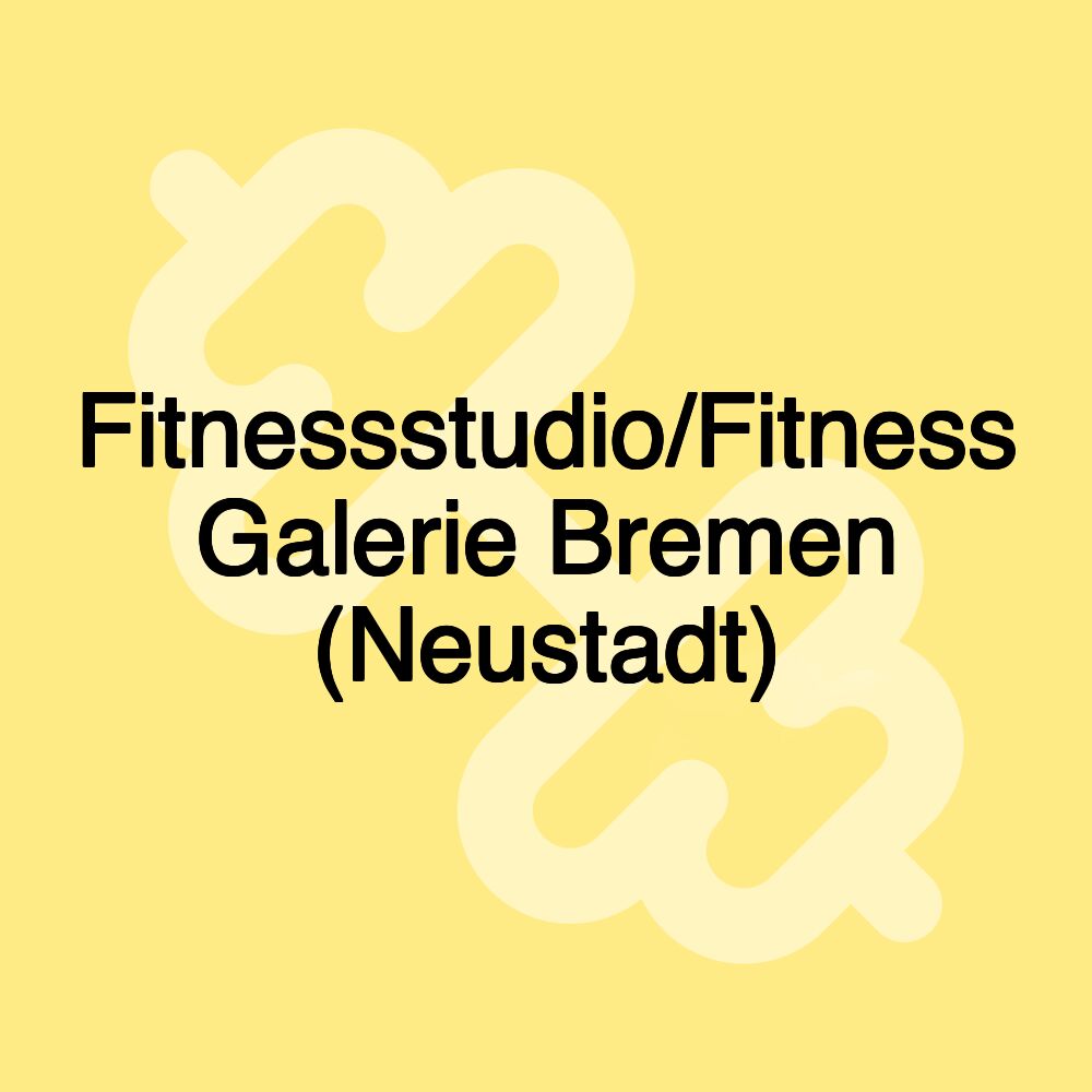 Fitnessstudio/Fitness Galerie Bremen (Neustadt)