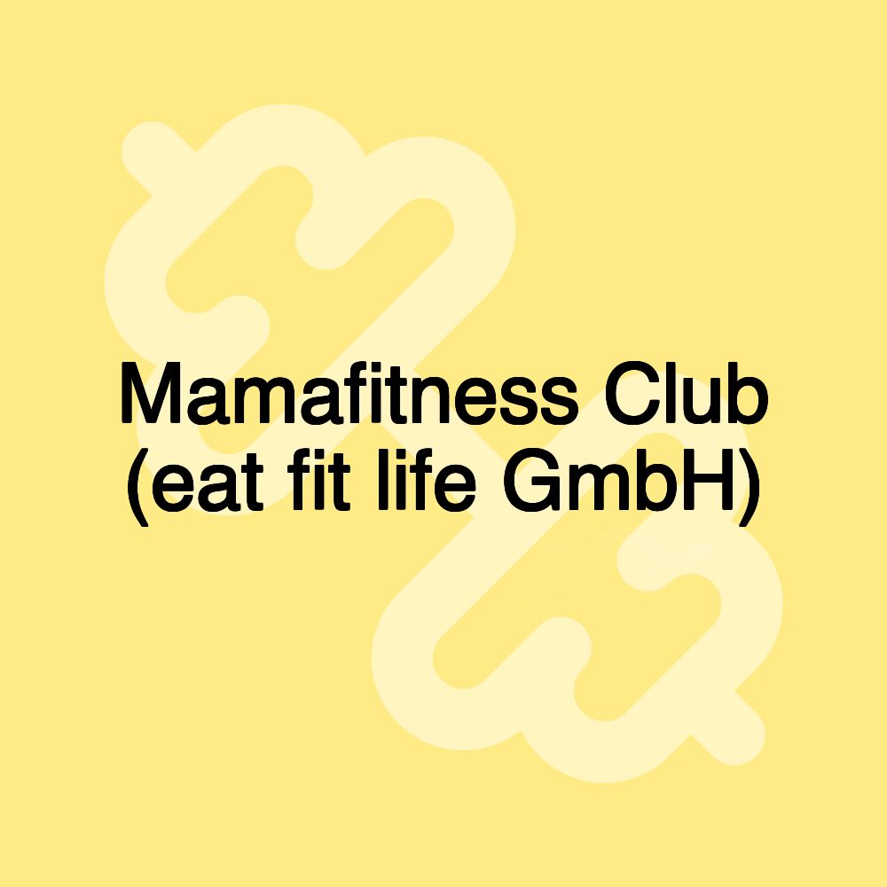 Mamafitness Club (eat fit life GmbH)