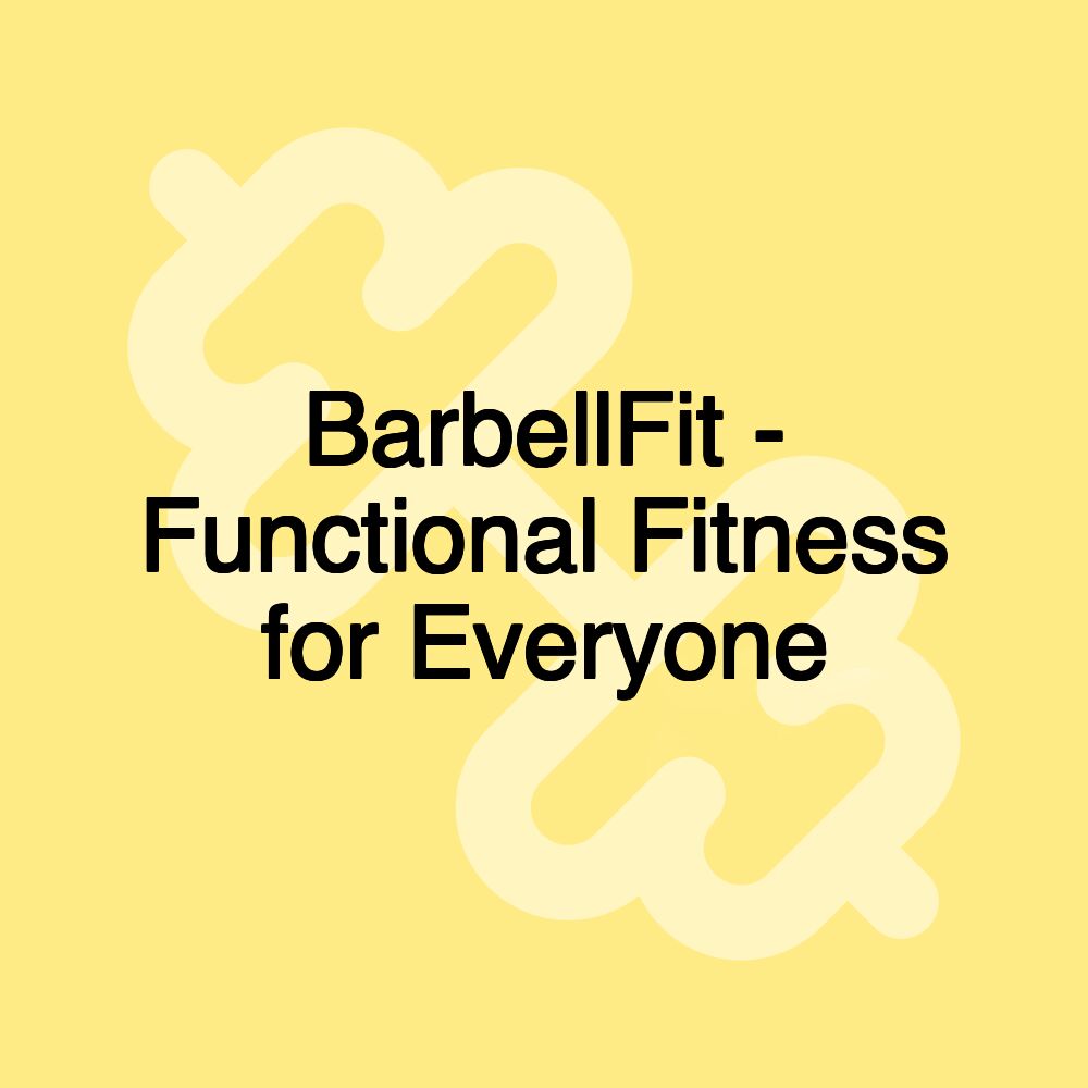 BarbellFit - Functional Fitness for Everyone