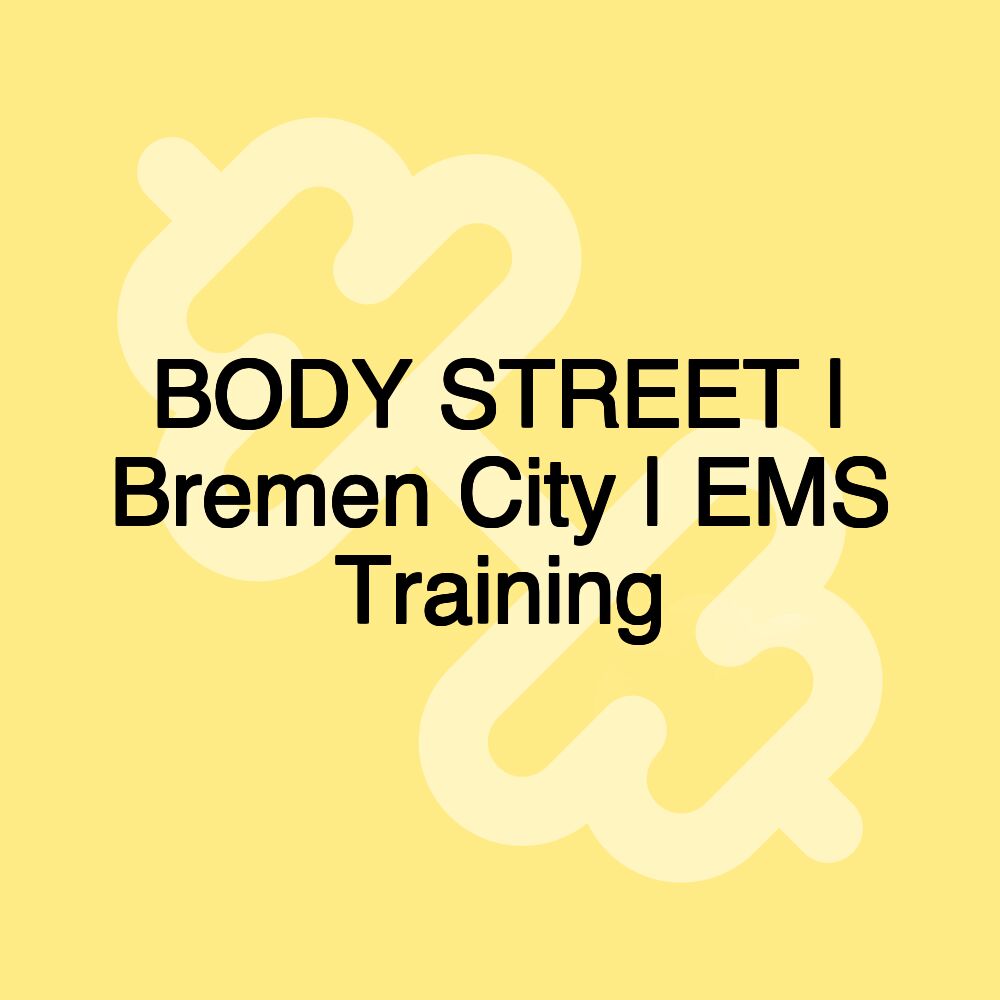 BODY STREET | Bremen City | EMS Training