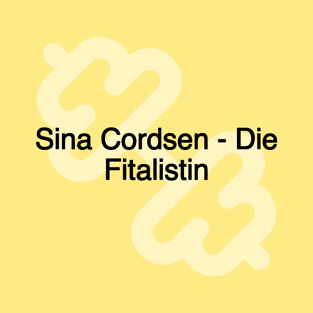 Sina Cordsen - Die Fitalistin