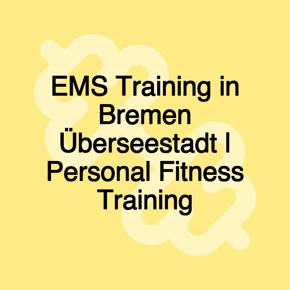 EMS Training in Bremen Überseestadt | Personal Fitness Training