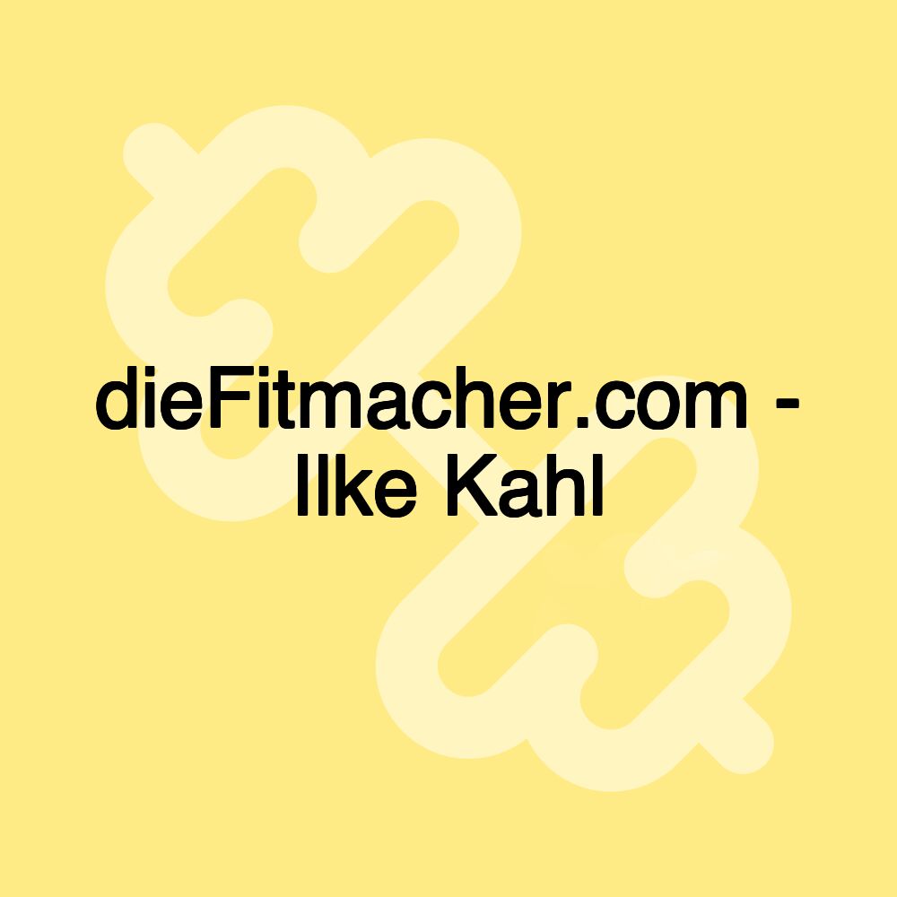 dieFitmacher.com - Ilke Kahl