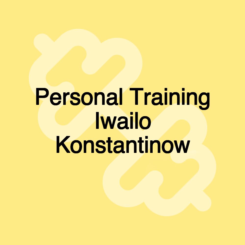 Personal Training Iwailo Konstantinow