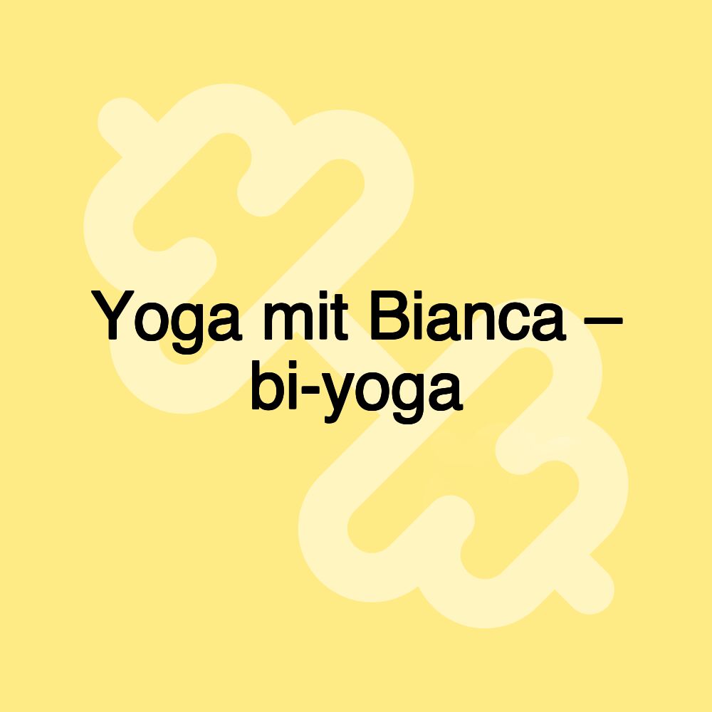 Yoga mit Bianca – bi-yoga