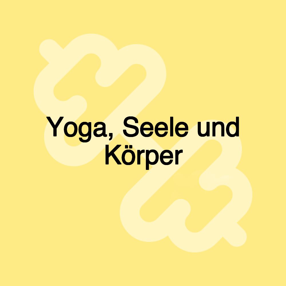 Yoga, Seele und Körper