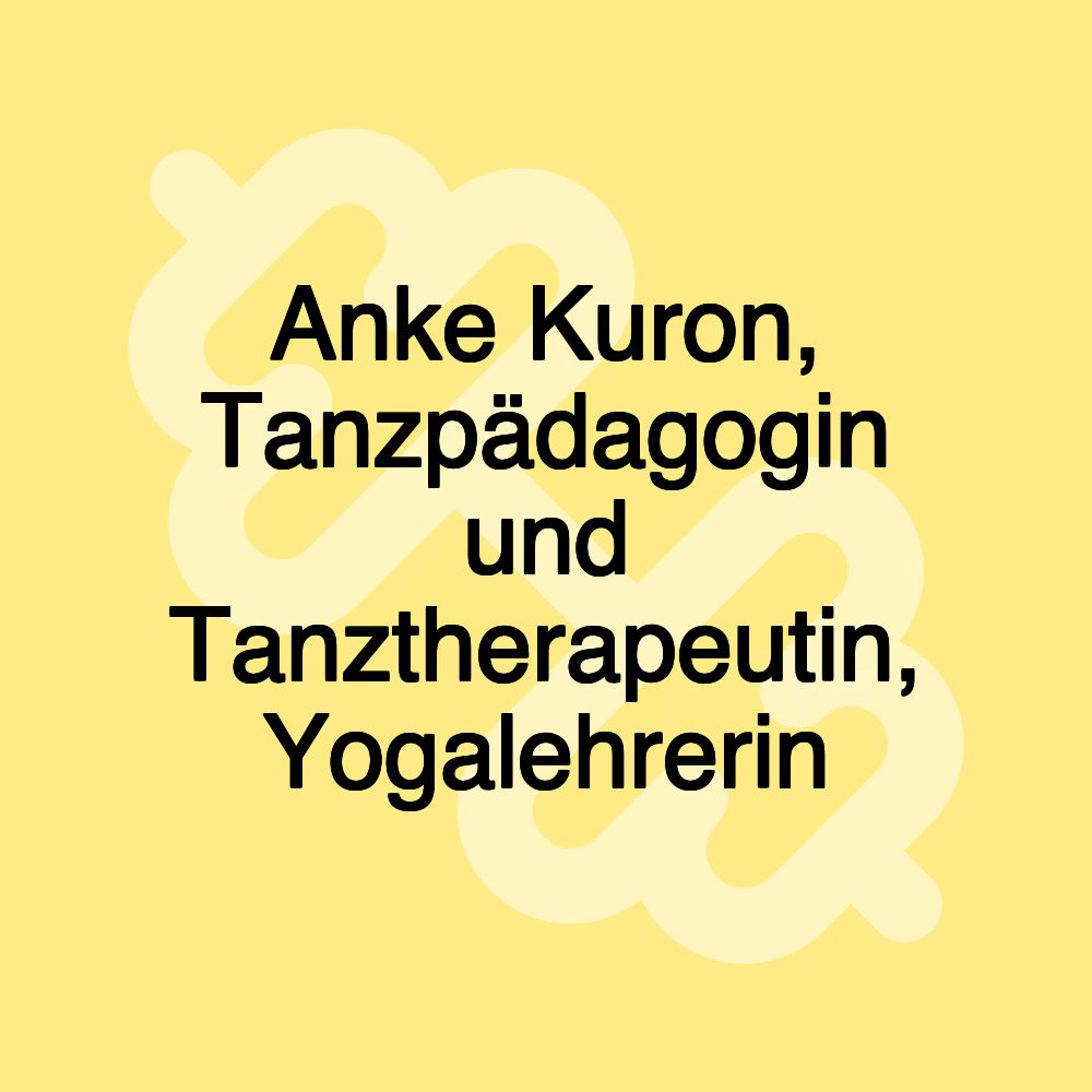 Anke Kuron, Tanzpädagogin und Tanztherapeutin, Yogalehrerin