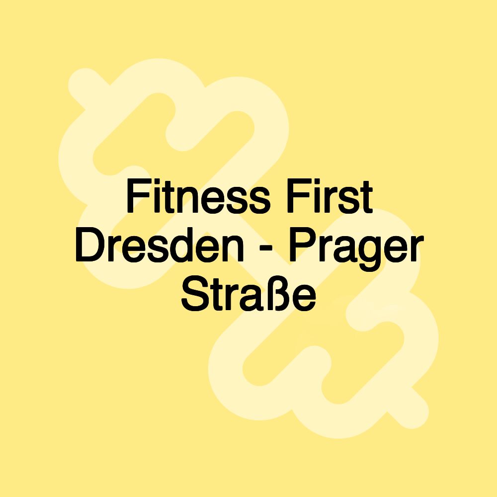 Fitness First Dresden - Prager Straße