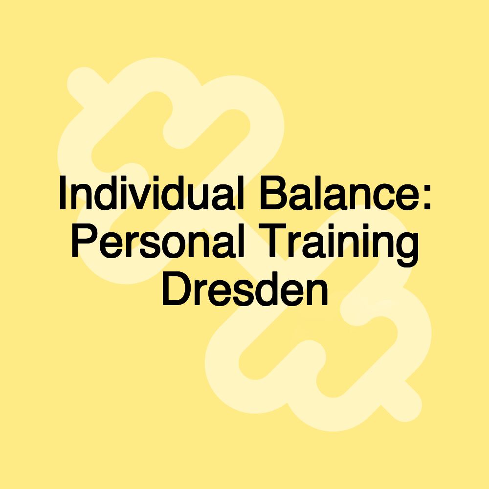 Individual Balance: Personal Training Dresden