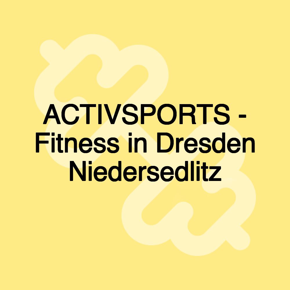 ACTIVSPORTS - Fitness in Dresden Niedersedlitz