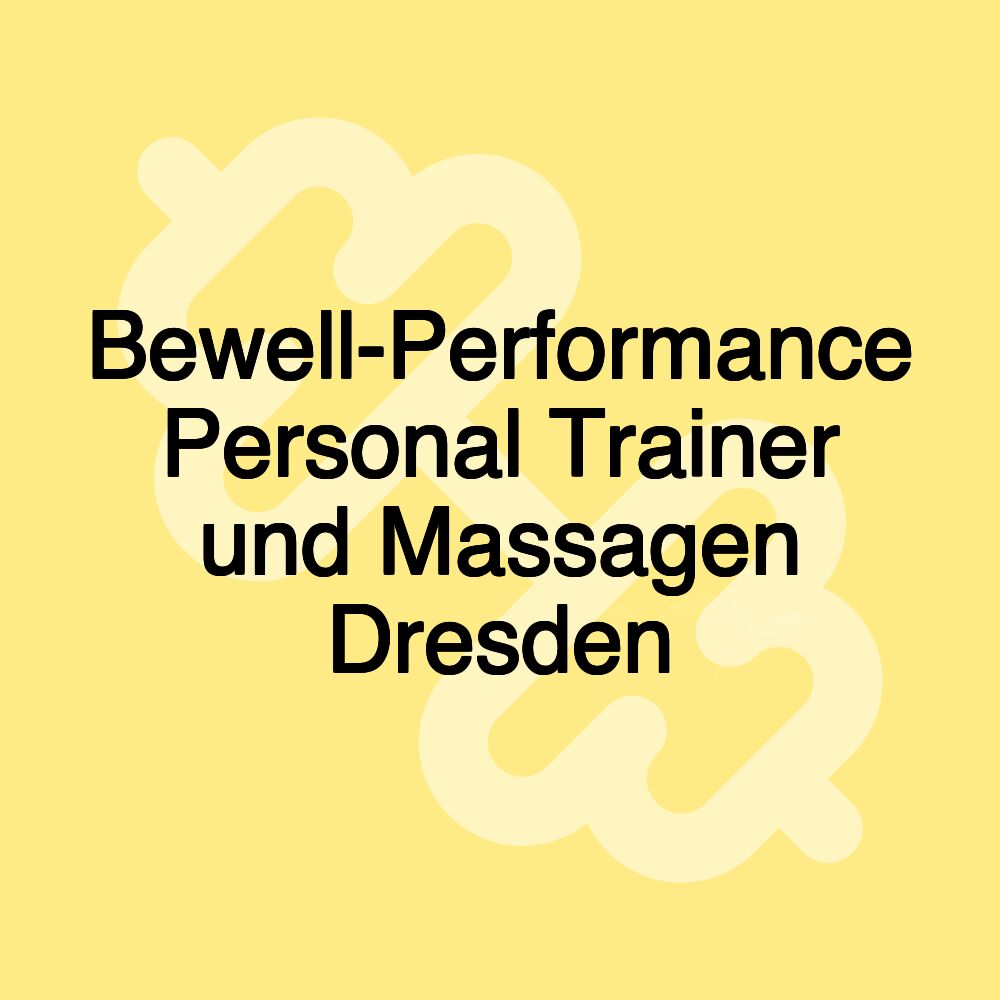 Bewell-Performance Personal Trainer und Massagen Dresden