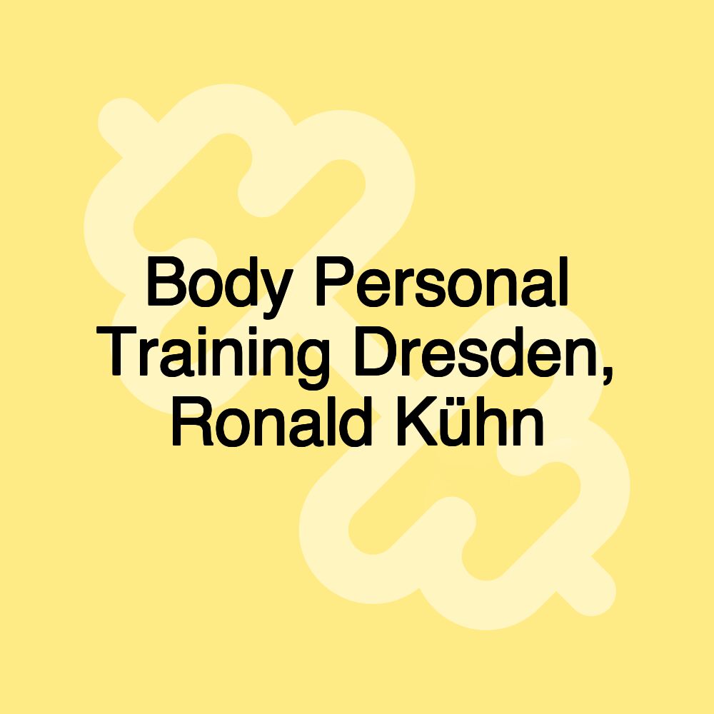 Body Personal Training Dresden, Ronald Kühn