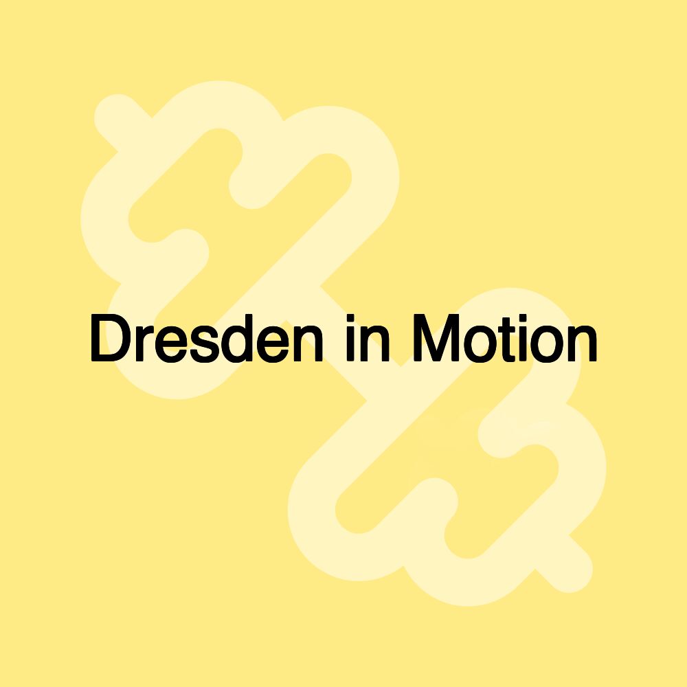 Dresden in Motion