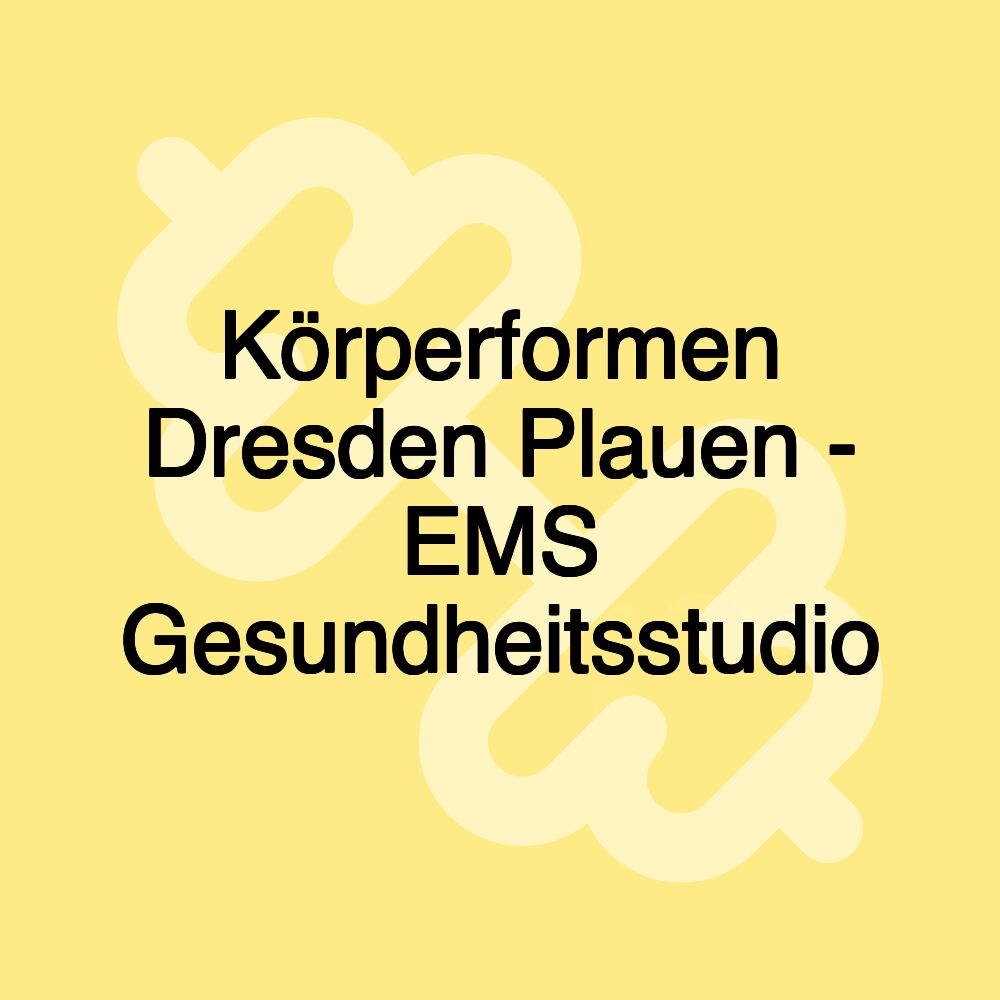 Körperformen Dresden Plauen - EMS Gesundheitsstudio