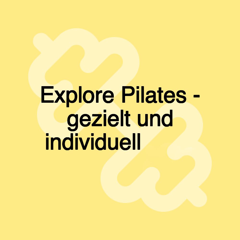 Explore Pilates - gezielt und individuell ‍🤸‍♂️ ‍