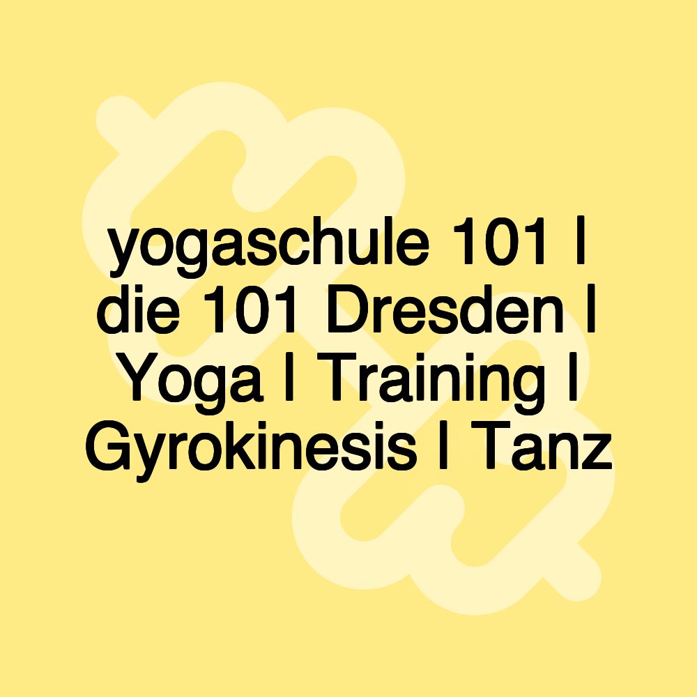 yogaschule 101 | die 101 Dresden | Yoga | Training | Gyrokinesis | Tanz