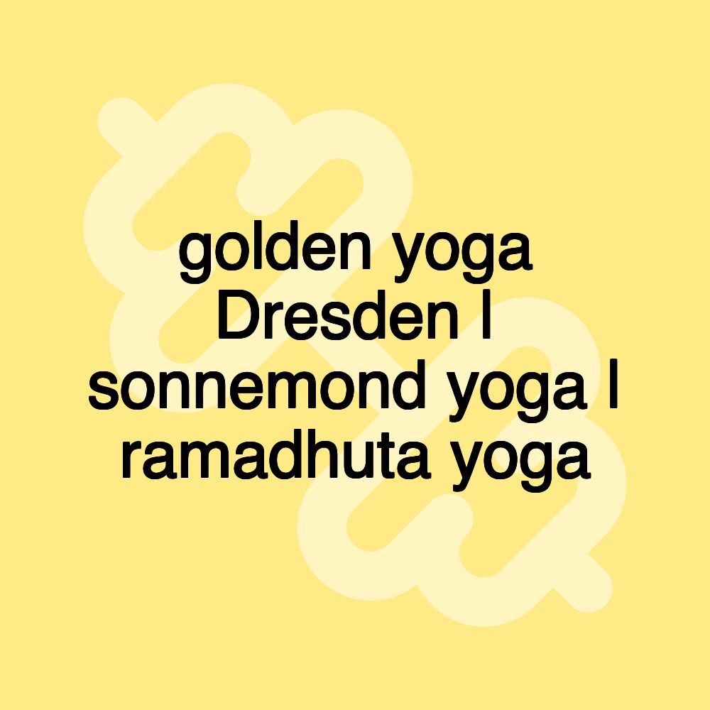 golden yoga Dresden | sonnemond yoga | ramadhuta yoga