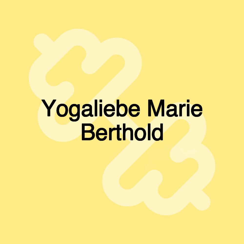 Yogaliebe Marie Berthold