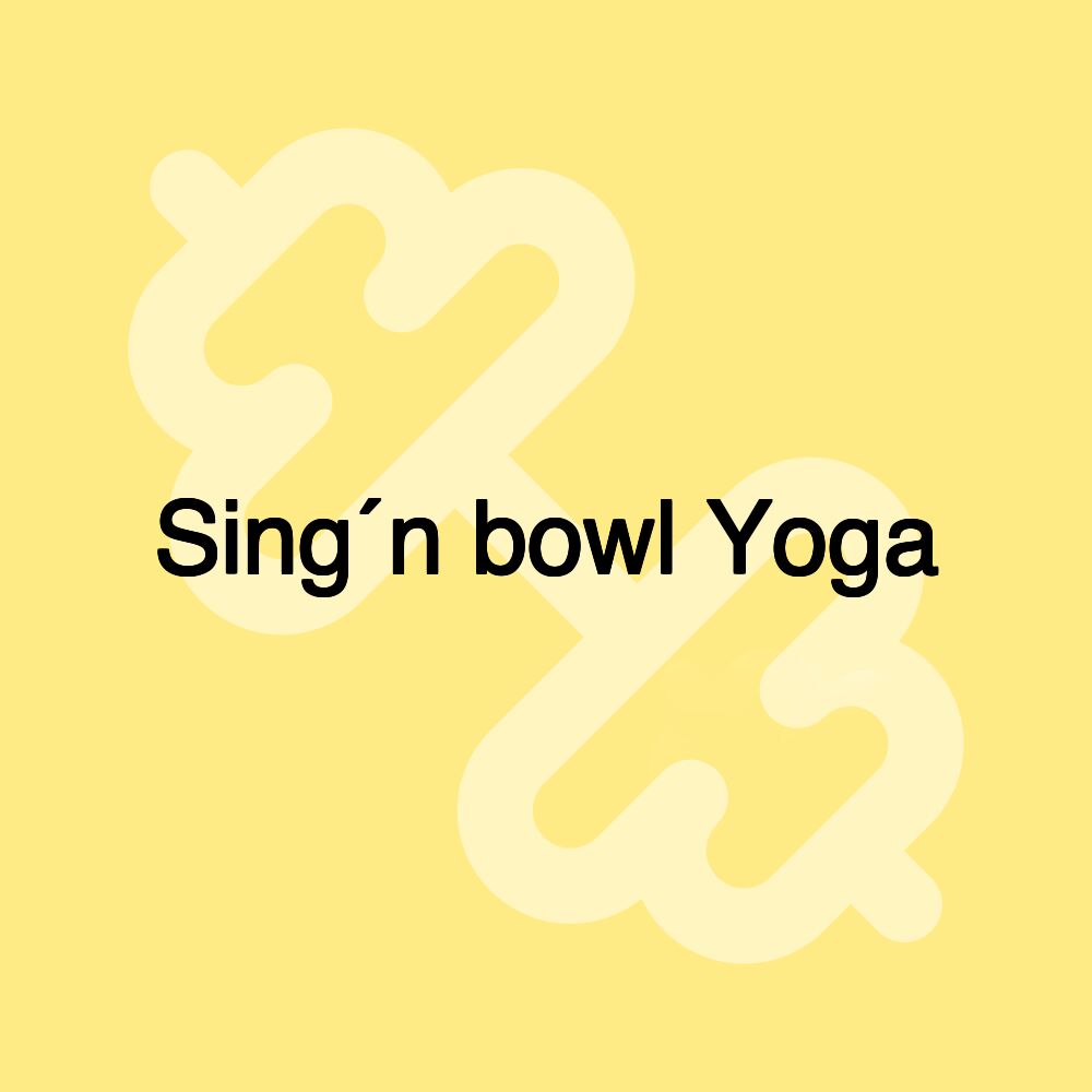 Sing´n bowl Yoga