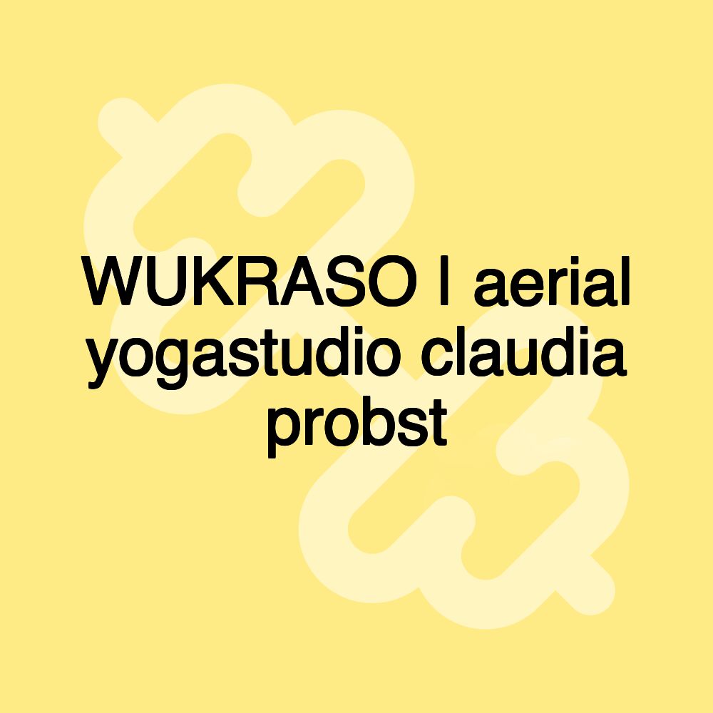 WUKRASO | aerial yogastudio claudia probst