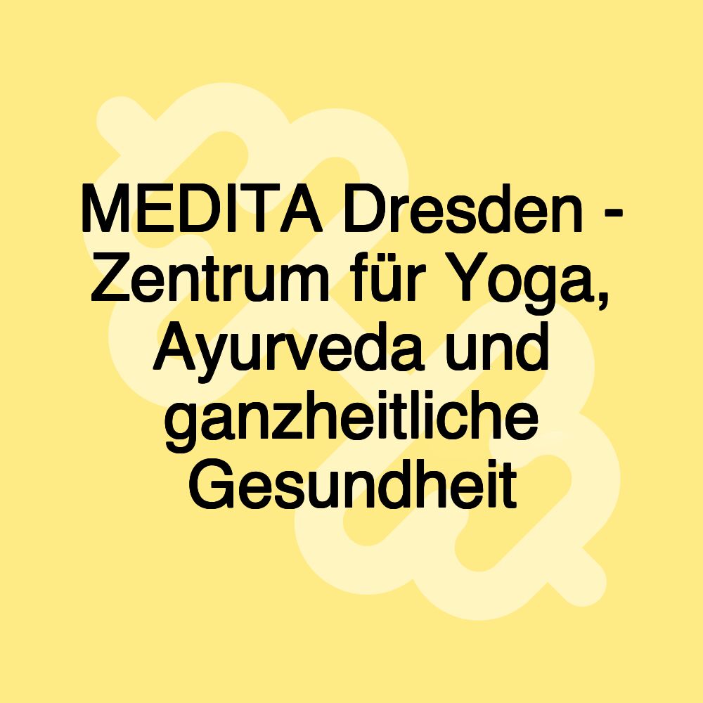 MEDITA Dresden - Zentrum für Yoga, Ayurveda und ganzheitliche Gesundheit