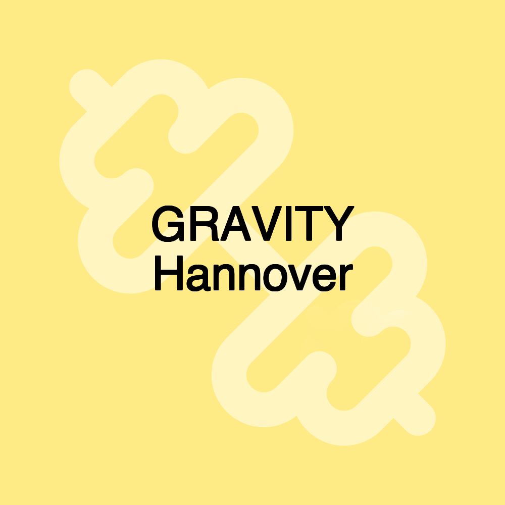 GRAVITY Hannover