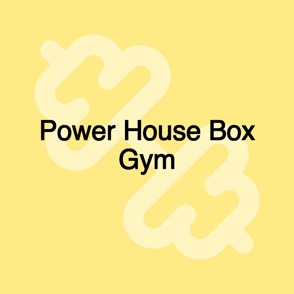 Power House Box Gym