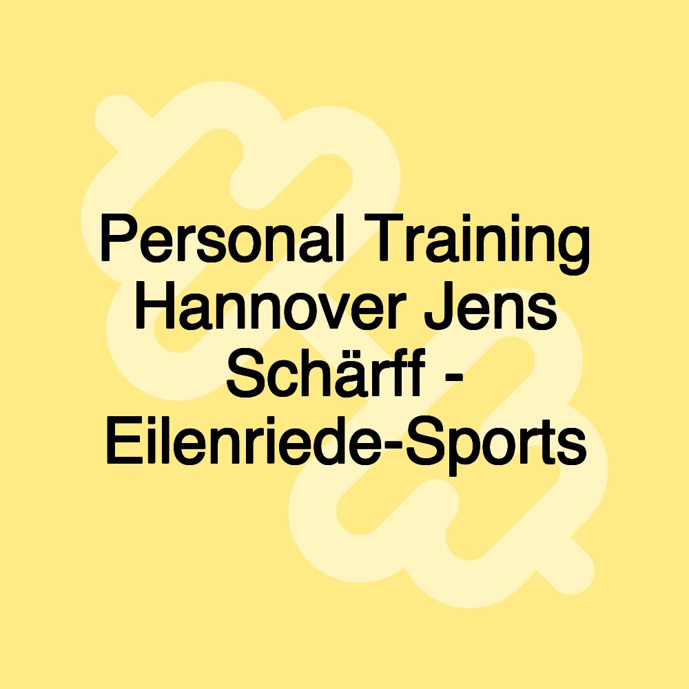 Personal Training Hannover Jens Schärff - Eilenriede-Sports