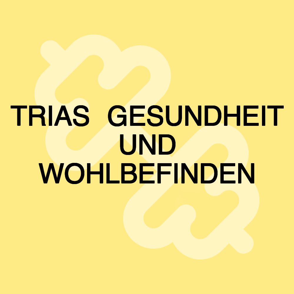 TRIAS⎪GESUNDHEIT UND WOHLBEFINDEN