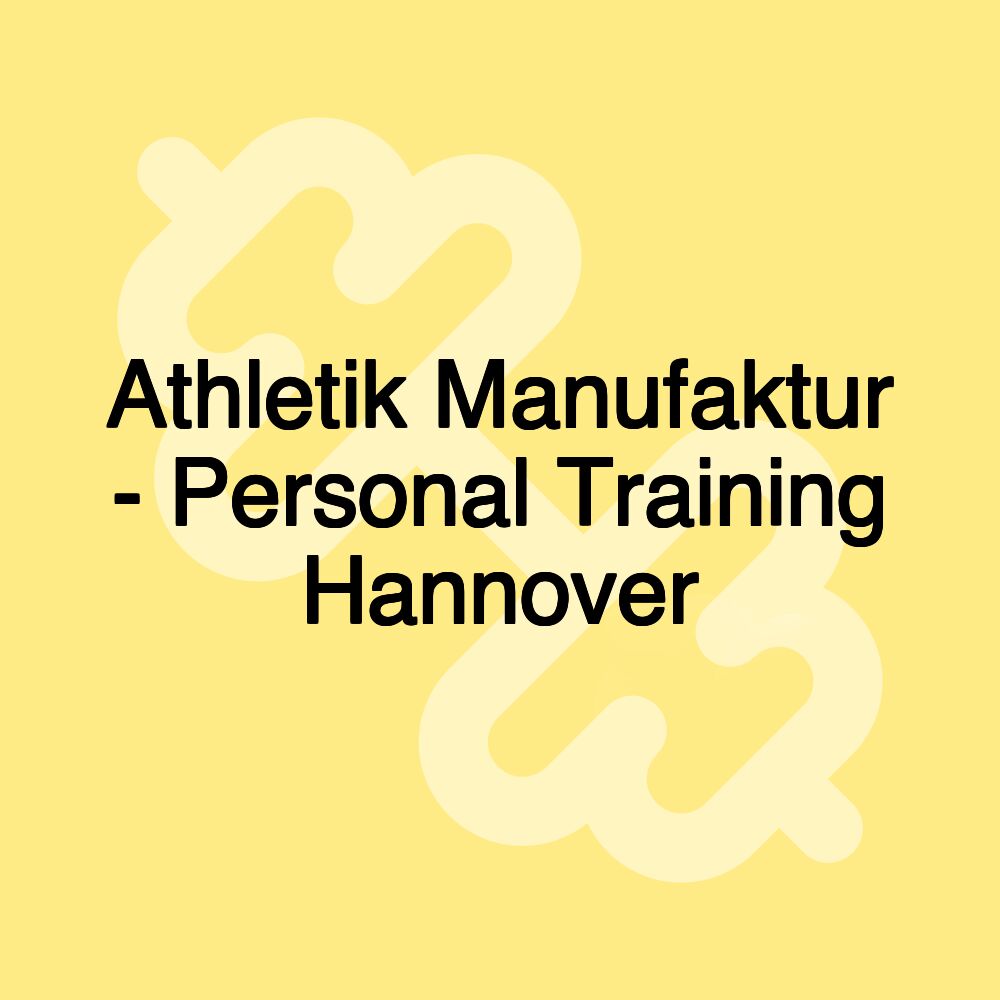 Athletik Manufaktur - Personal Training Hannover