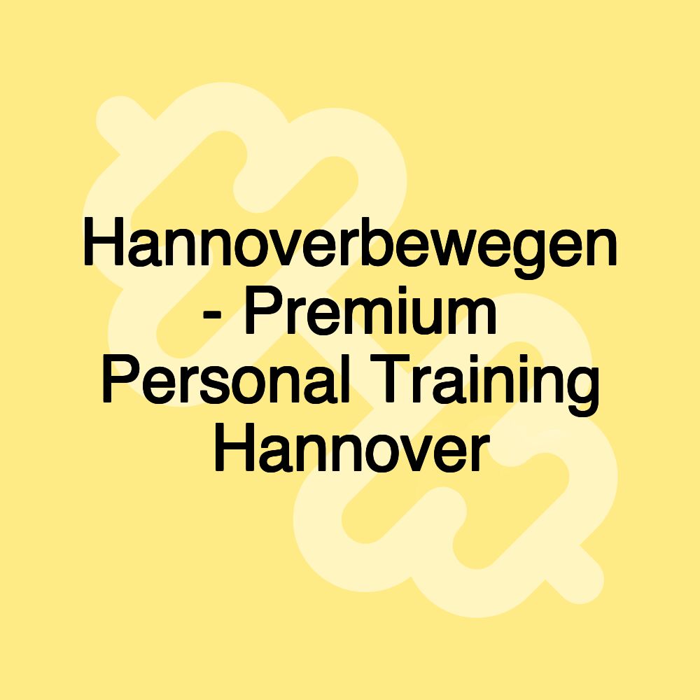 Hannoverbewegen - Premium Personal Training Hannover