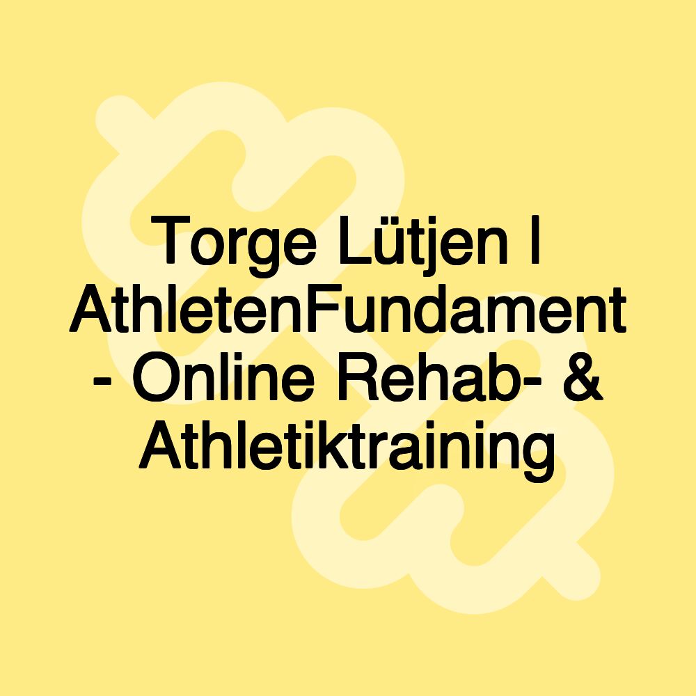 Torge Lütjen | AthletenFundament - Online Rehab- & Athletiktraining