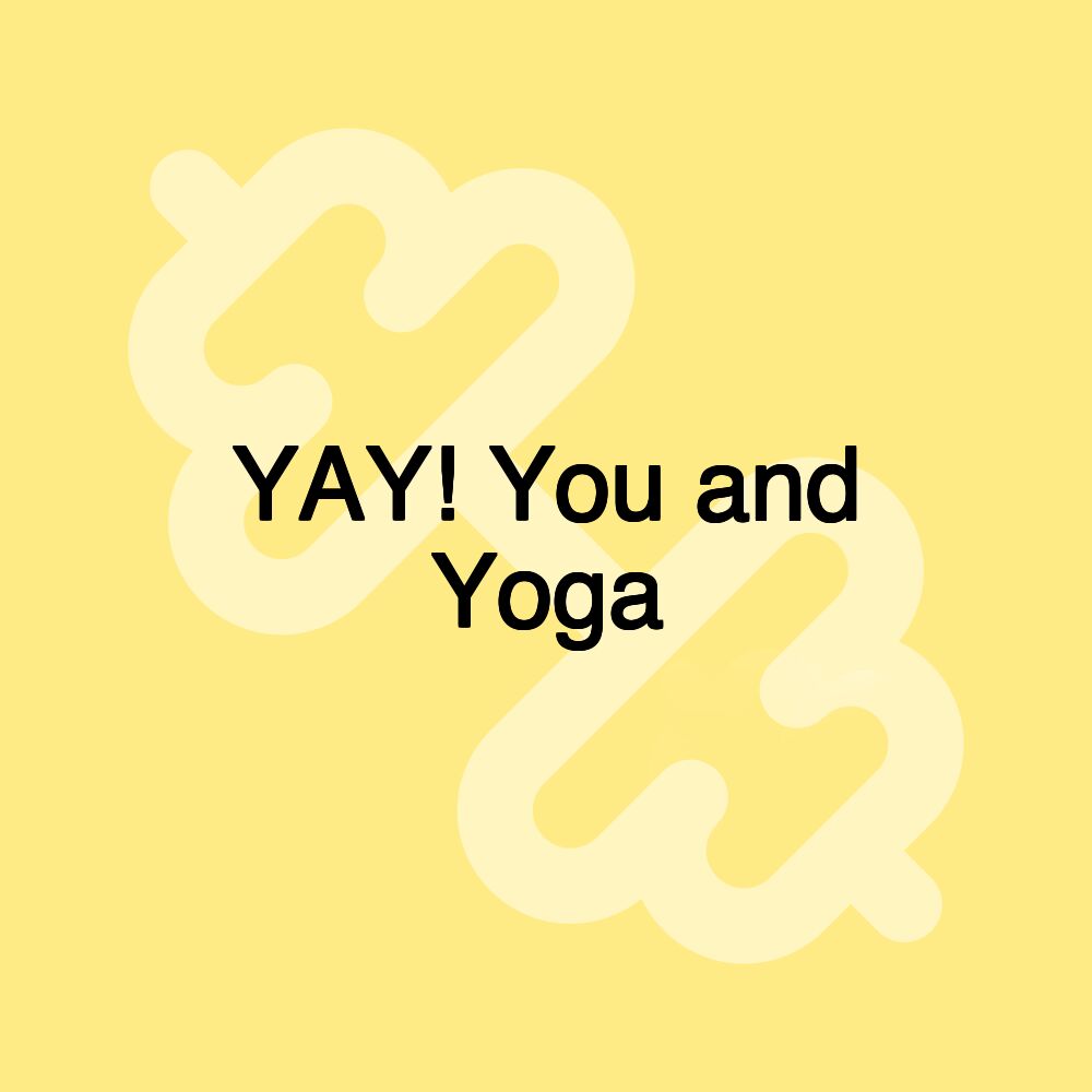 YAY! You and Yoga