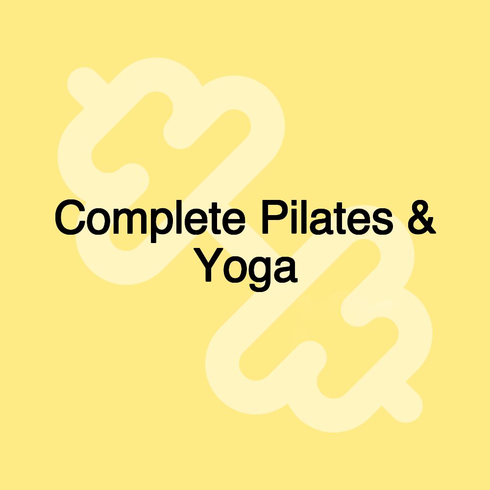 Complete Pilates & Yoga