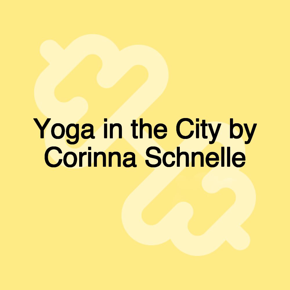 Yoga in the City by Corinna Schnelle