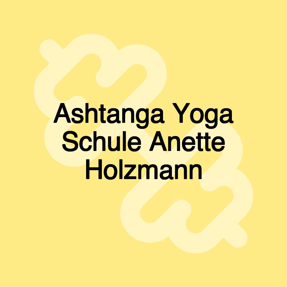 Ashtanga Yoga Schule Anette Holzmann