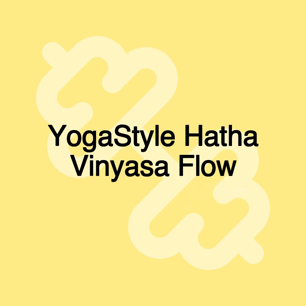 YogaStyle Hatha Vinyasa Flow